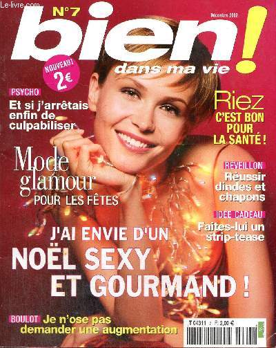 Bien dans ma vie ! n7 (dcembre 2002) : Famille recompose, comment s'apprivoiser le soir de Nol / Mine de rien, je me muscle ! / Un strip-tease maison pour un Nol coquin / Un ange gardien rien que pour vous... /...