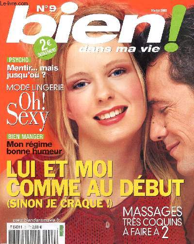 Bien dans ma vie ! n9 (fvrier 2003) : Patiner c'est magique, en plus a affine la silhouette / Mode d'emploi pour un rgime bonne humeur / Marre d'tre tout le temps fatigue / En trois leons, l'art des massages relaxants et voluptueux /...