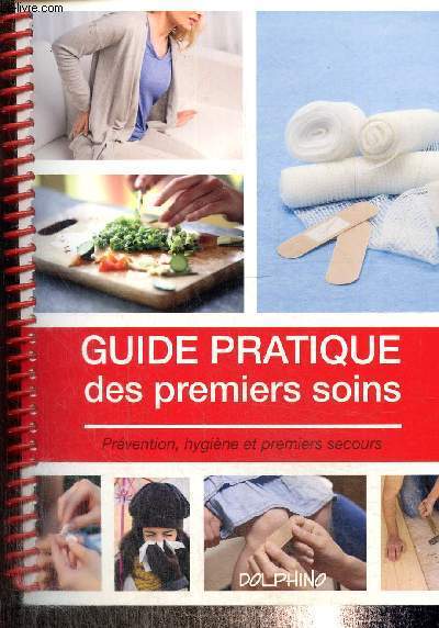 Guide pratique des premiers soins - Prvention, hygine et premiers secours