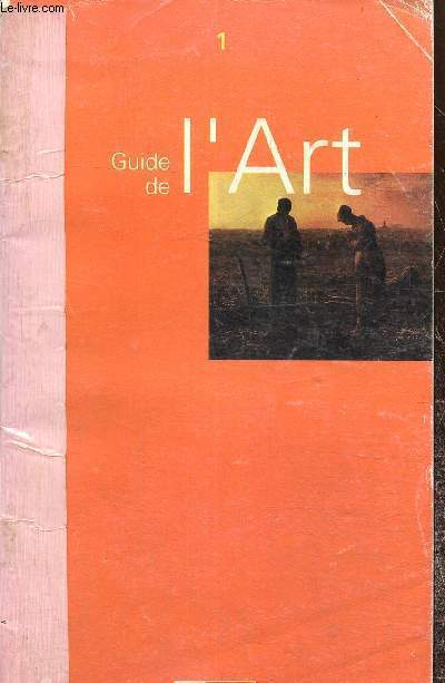 Guide de l'art, tome I : Le romantisme / Le ralisme du XIXe sicle / L'impressionnisme