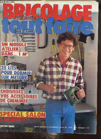 Bricolage maison pratique - Tout faire dans sa maison, n199 (novembre 1984) : Bricolage-express, une vitrine pour vos collections / Encadrer, c'est tout simple et pas cher / Tous les accessoires qui agrmentent votre chemine / Sommiers et matelas /...