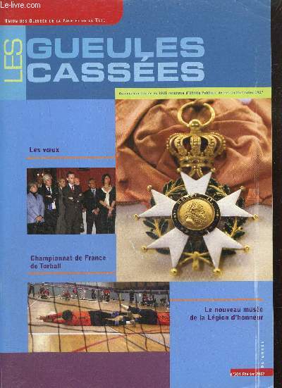 Les Gueules Casses, 86e anne, n304 (fvrier 2007) : Le Muse de la Lgion d'Honneur / La vie de l'Union / Parrainage de chien-guides d'aveugles / Institution nationale des Invalides / Le coin des lecteurs /...
