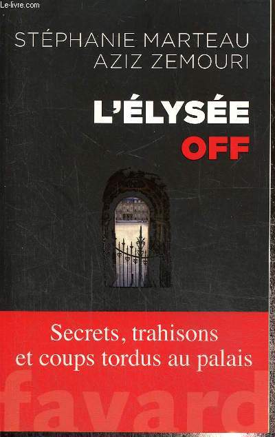 L'Elyse Off- Secrets, trahisons et coups tordus au palais