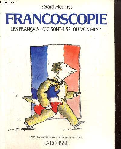 Francoscopie : Les Franais : qui sont-ils ? O vont-ils ?