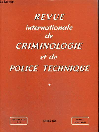 Revue Internationale de Criminologie et de Police technique, volume XXIII, n3 (juillet-septembre 1969) : Plaider coupable / Les dveloppements de l'cole positive en Italie (Silvio Ranieri) / La condamnation constitutionnelle en droit pnal polonais /...