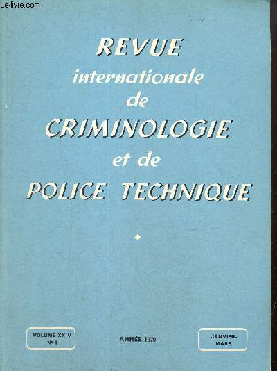 Revue Internationale de Criminologie et de Police technique, volume XXIV, n1 (janvier-mars 1970) : Notnie et misonisme, essai d'interprtation de la crise des jeunes (Denis Szabo) / Quelques considrations sur le sursis (Philippe Graven) / ...