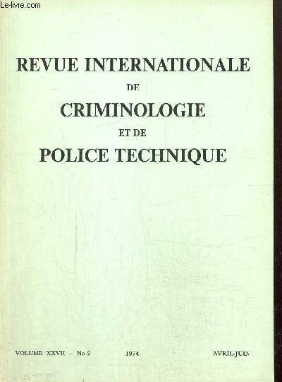 Revue Internationale de Criminologie et de Police technique, volume XXVII, n2 (avril-juin 1974) :