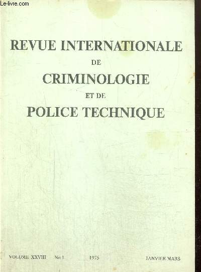 Revue Internationale de Criminologie et de Police technique, volume XXVIII, n1 (janvier-mars 1975) : La crise de la lgitime dfance dans la doctrine contemporaine (J.-P. Delmas Saint-Hilaire) / Le problme de l'euthanasie (Urs Peter Haemmerli) /...