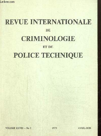 Revue Internationale de Criminologie et de Police technique, volume XXVIII, n2 (avril-juin 1975)