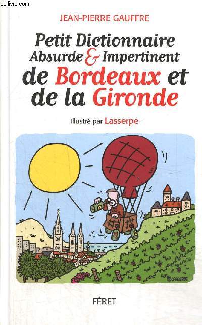 Petit dictionnaire absurde & impertinent de Bordeaux et de la Gironde
