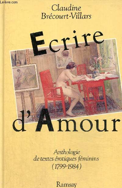 Ecrire d'amour - Anthologie des textes rotiques fminins (1799-1984)