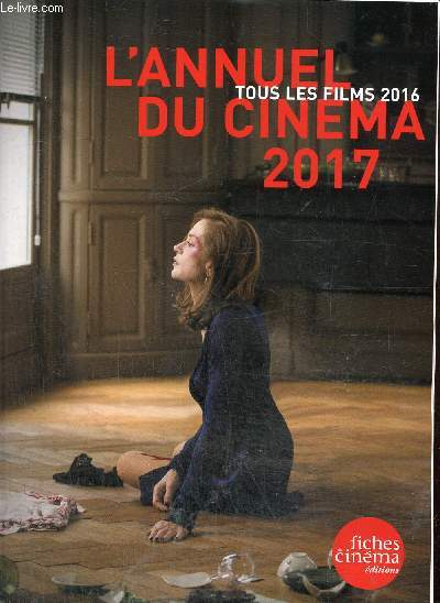 L'Annuel du Cinma 2017 - Tous les films 2016