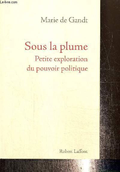 Sous la plume - Petite exploration du pouvoir politique