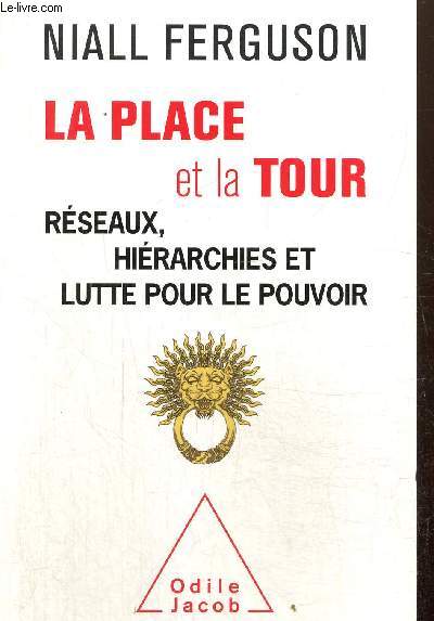 La place et la tour - Rseaux, hirarchies et luttes pour le pouvoir