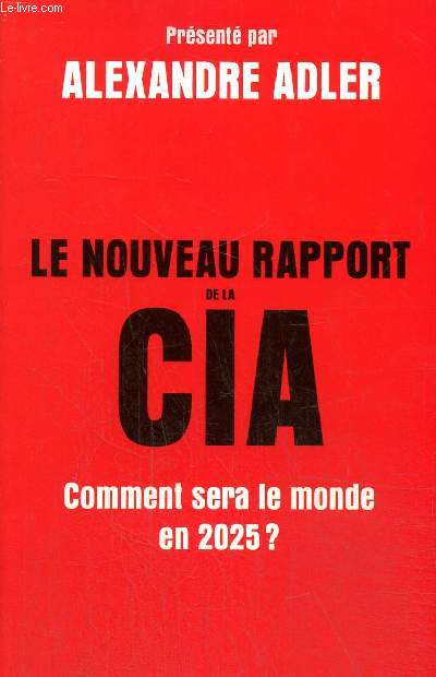 Le nouveau rapport de la CIA - Comment sera le monde en 2025 ?