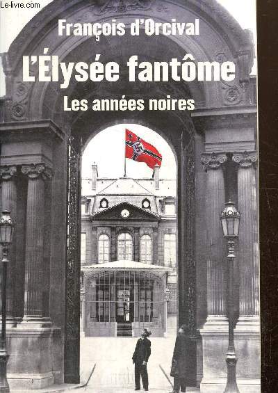 L'Elyse fantme - Les annes noires