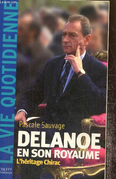 Delanoe en son royaume : L'héritage Chirac (Collection "La vie quotidienne") ... - Afbeelding 1 van 1