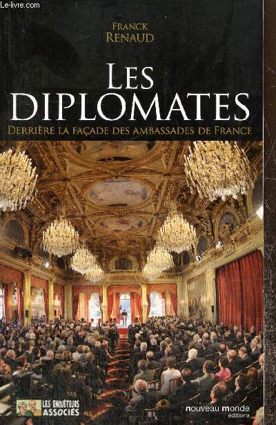 Les Diplomates - Derrire la faade des ambassades de France (Collection 