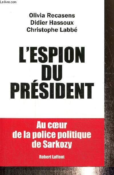 L'espion du Prsident - Au coeur de la police politique de Sarkozy