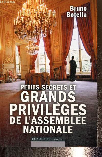 Petits secrets et grands privilges de l'Assemble Nationale