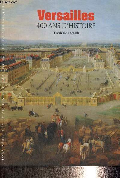 Versailles, 400 ans d'Histoire (Hors-srie Dcouvertes Gallimard)
