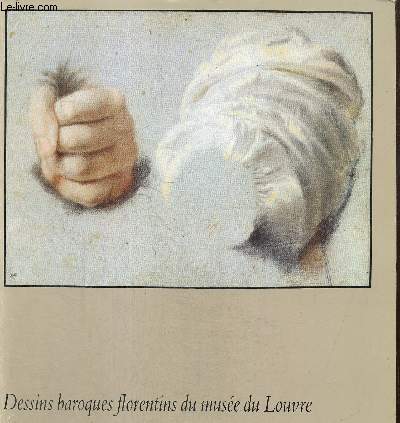 Catalogue d'exposition : Dessins baroques florentins au Musée du Louvre : 2 octobre 1981 - 18 janvier 1982, LXXIVe exposition du Cabinet des dessins