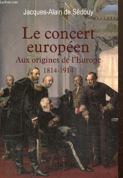 Le concert europen - Aux origines de l'Europe