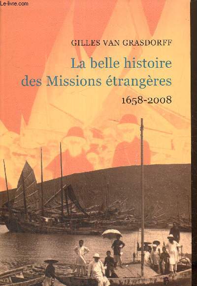 La belle histoire des Missions trangres, 1658-2008