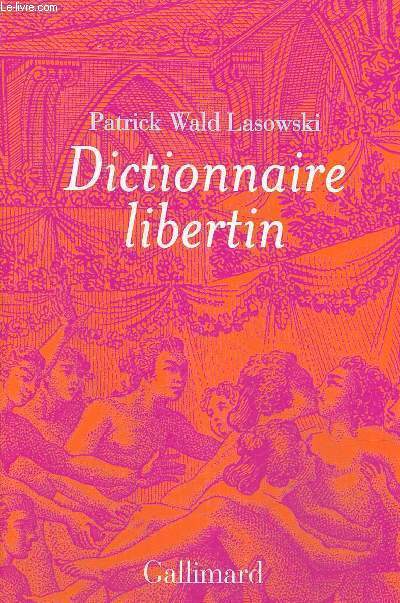 Dictionnaire libertin - Le langage du plaisir au sicle des Lumires (Collection 