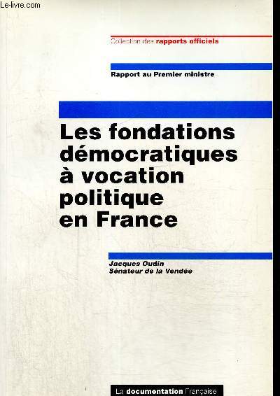 Les fondations dmocratiques  vocation politique en France - Rapport au Premier Ministre (Collection des rapports officiels)