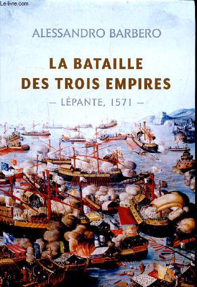 La Bataille des Trois Empires - Lpante, 1571