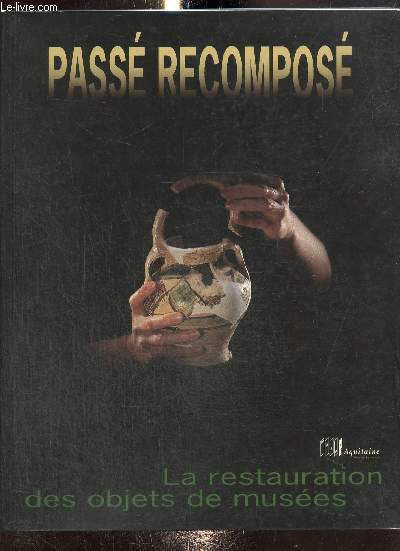 Pass recompos - La restauration des objets de muse (27 janvier - 3 septembre 1995)