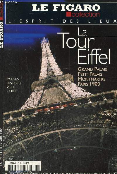 L'Esprit des lieux : La Tour Eiffel - Grand Palais, Petit Palais, Montmartre, Paris 1900 (Le Figaro Collection, n7)