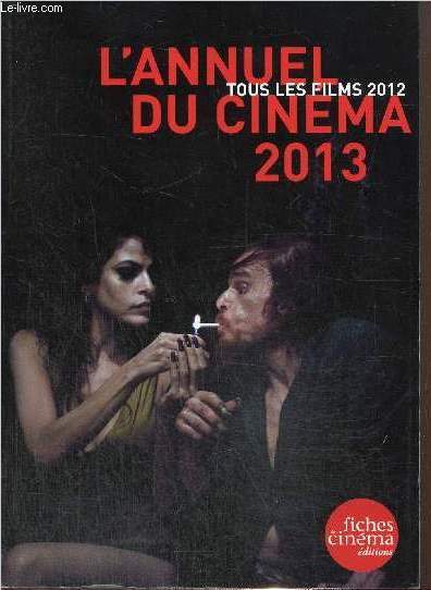 L'Annuel du Cinma 2013 : Tous les films 2012