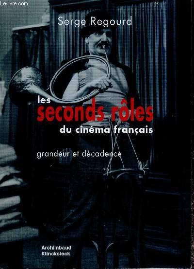 Les seconds rles du cinma franais - Grandeur et dcadence (Collection 