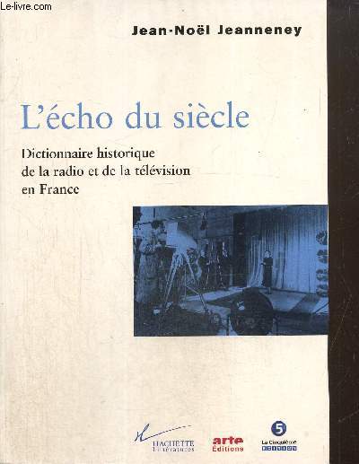 L'cho du sicle - Dictionnaire historique de la radio et de la tlvision en France