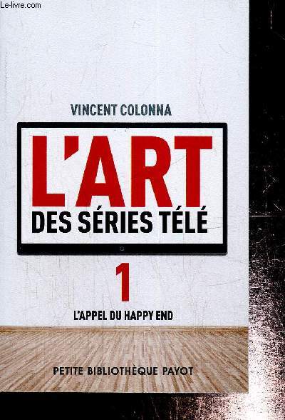 L'art des sries tl, tome I : L'appel du Happy End (Collection 