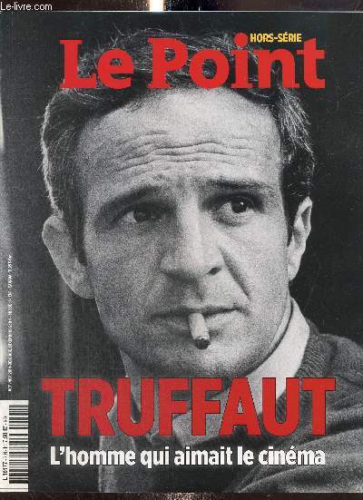 Le Point, hors-srie : Truffaut, l'homme qui aimait le cinma : L'enfant du cinma / Les affinits lectives / 