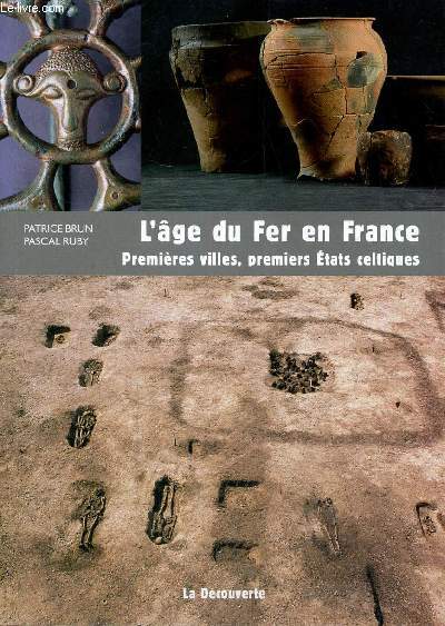 L'ge du Fer en France - Premires villes, premiers Etats celtiques (Collection 