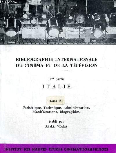 Bibliographie internationale du cinma et de la tlvision, 2me partie : Italie - Tome II : Esthtique, Technique, Administration, Manifestations, Biographies