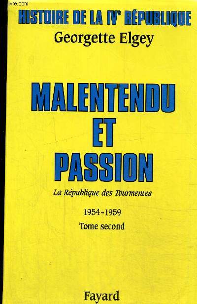 Histoire de la IVe Rpublique, La Rpublique des tourmentes 1954-1959, tome II : Malentendu et passion