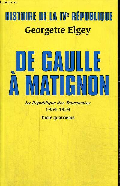 Histoire de la IVe Rpublique, La Rpublique des tourmentes 1954-1959, tome IV : De Gaulle  Matignon (juin 1958 - janvier 1959)