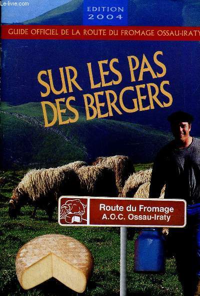 Sur les pas des bergers - Guide officiel de la route du fromage Ossau-Iraty