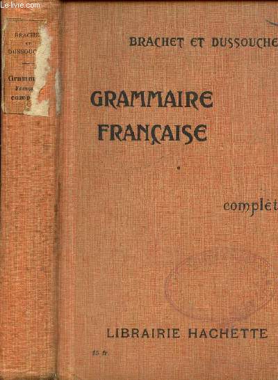 Grammaire franaise complte, rdiger conformment aux programmes officiels de l'enseignement secondaire Division B et de l'enseignement primaire suprieur