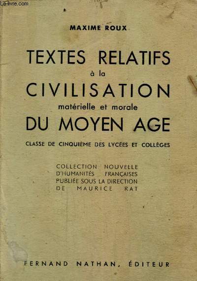 Textes relatifs  la civilisation matrielle et morale du Moyen Age - Classe de cinquime des lyces et collges (Collection nouvelle d'humanits franaise)