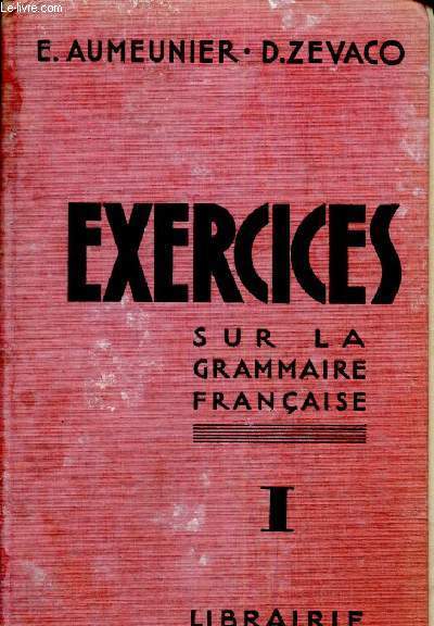 Exercices sur la grammaire franaise, tome I - Classes de 5e et de 4e