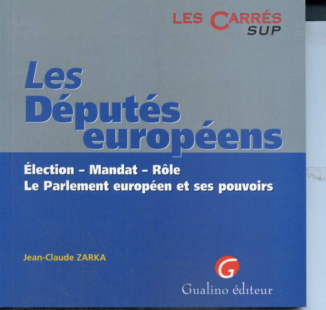Les dputs europens : lection, mandat, rle - Le parlement europen et ses pouvoirs (Collection 