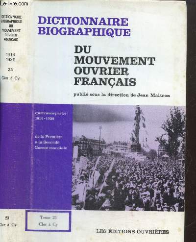 Dictionnaire biographique du mouvement ouvrier franais, quatrime partie : 1914-1939 - De la Premire  la Seconde Guerre Mondiale, tome XXIII (Cler  Cly)