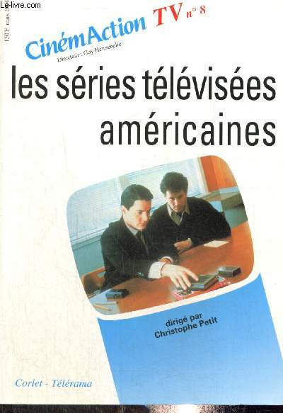 CinmAction TV8 - Les sries tlvises amricaines - La tlvision amricaine, survol historique (Christophe Petit) / Les anctres de la fiction tlvise / Du pilote  la srie / Le western (Jean-Jacques Schlret) /...