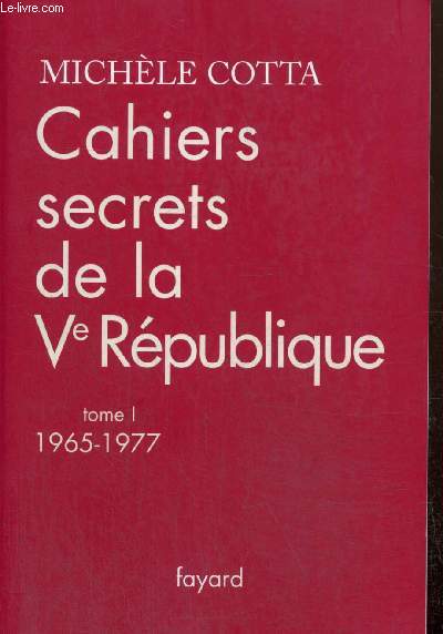 Cahiers secrets de la Ve Rpublique, tome I : 1965-1977